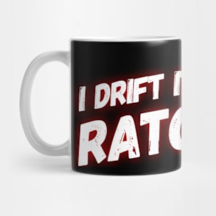 I Drift It For The Rachets Mug